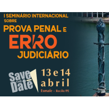 SEMINÁRIO INTERNACIONAL SOBRE PROVA PENAL E ERRO JUDICIÁRIO 